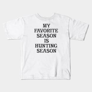 My Favorite Season is Hunting Season - Black Kids T-Shirt